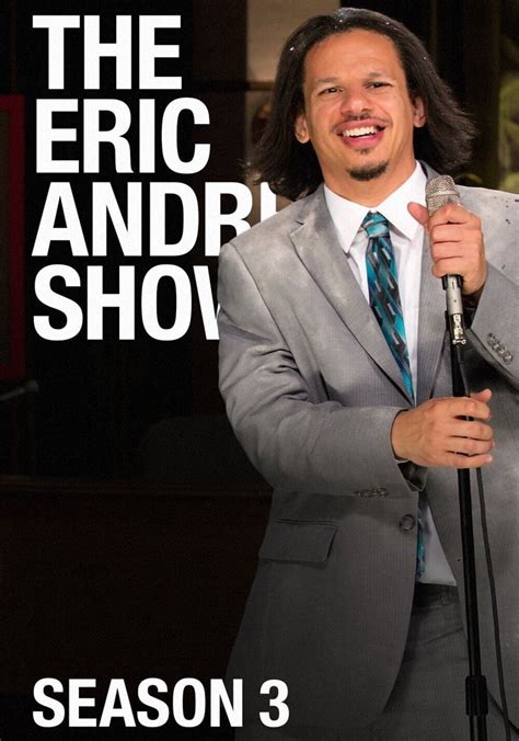 Watch The Eric Andre Show .